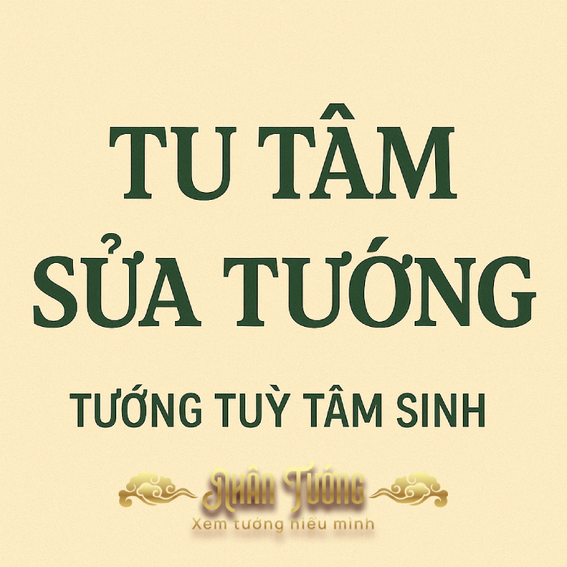 Tu Tâm Sửa Tướng — Tướng Tùy Tâm Sinh