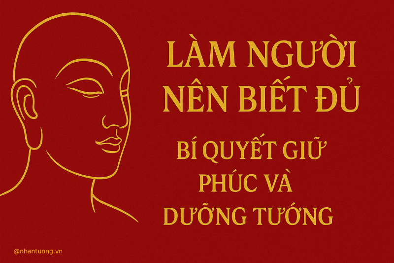 Làm người nên biết đủ – Bí quyết giữ phúc và dưỡng tướng