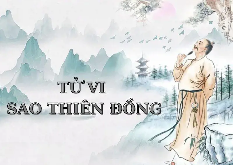 Sao Thiên Đồng trong tử vi: Ý nghĩa, tính chất và luận giải 12 cung