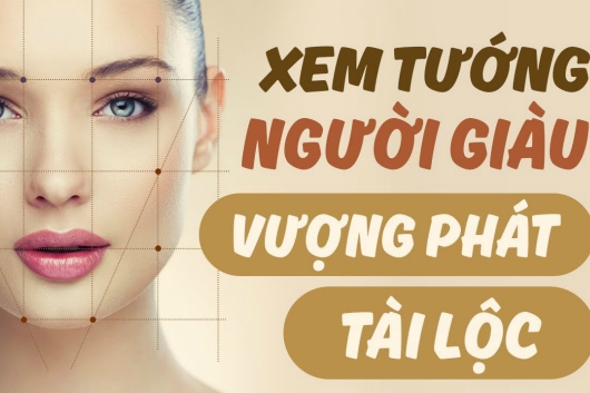 Tướng giàu: Nhận diện 12 nét tướng người giàu có và cách cải tướng, ứng dụng thực tế